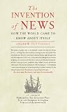 The invention of news : how the world came to know about itself