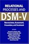 Relational Processes and DSM-V: Neuroscience, Assessment, Prevention, and Treatment