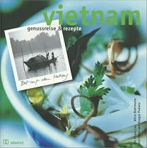 Vietnam. Genu&szlig;reise und Rezepte.