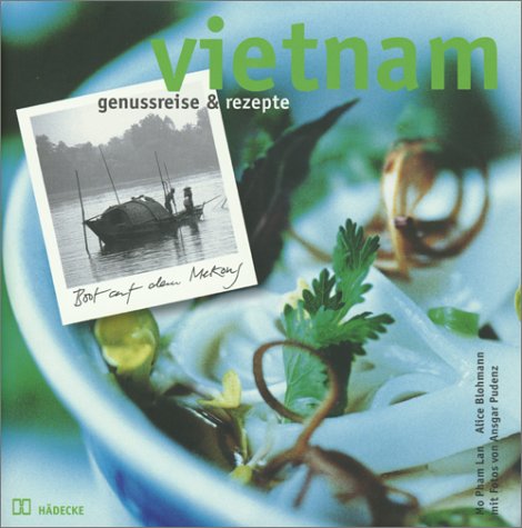 Vietnam. Genußreise und Rezepte.
