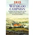1815: The Waterloo Campaign. Volume 1:  Wellington, His German Allies and the Battles of Ligny and Quatre Bras