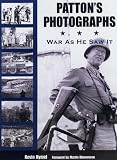 Patton s Photographs: War as He Saw it: War as He Saw It