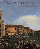 The Glory Of Venice : Art In The Eighteenth Century