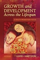 Growth and Development Across the Lifespan: A Health Promotion Focus, 1e