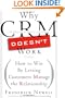 Why CRM Doesn't Work: How to Win By Letting Customers Manage the Relationship