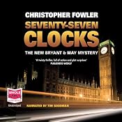 Seventy-Seven Clocks: Bryant and May, Book 3 | [Christopher Fowler]