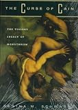 The Curse of Cain: The Violent Legacy of Monotheism