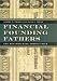 Financial Founding Fathers: The Men Who Made America Rich