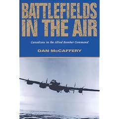 Battlefields in the Air: Canadians in the Allied Bomber Command
