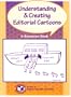 Understanding & Creating Editorial Cartoons: A Resource Book