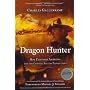 Dragon Hunter: Roy Chapman Andrews and the Central Asiatic Expeditions