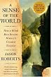 A Sense Of The World: How a Blind Man Became History's Greatest Traveler