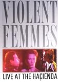 Violent Femmes - Live at the Hacienda