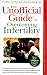 The Unofficial Guide to Overcoming Infertility