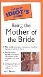 The Pocket Idiots Guide To Being The Mother Of The Bride