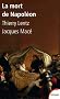 La mort de Napol�on : Mythes, m�gendes et ^yst�res