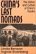China's Last Nomads: History and Culture of China's Kazaks (East Gate Books)