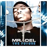 The Future. Mr. Del Tracks: Temptationz, Holy South, Calm Down, So Necessary, Love on God, Feelin' You, Tonite, The Fall, The Fight, Fire In My Eyes, Lurkin' In Me, All About You, Worship You