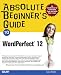 Absolute Beginner s Guide to WordPerfect 12 (Absolute Beginner s Guide)