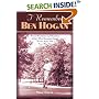 I Remember Ben Hogan: Personal Recollections and Revelations of Golf's Most Famous Legend From The People Who Knew Him Best