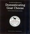 The Perils and Pleasures of Domesticating Goat Cheese