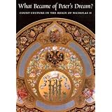 WhatBecameofPeter'sDream?:CourtcultureintheReignofNicholasII