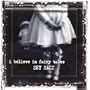 I Believe In Fairy Tales