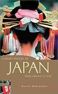 A Short History of Japan: From Samurai to Sony (A Short History of Asia series)
