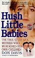 Hush Little Babies: The True Story Of A Mother Who Murdered Her Own Children (St. Martin's True Crime Library)