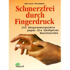 Schmerzfrei durch Fingerdruck. 200 Akupressurpunkte gegen die h�ufigsten Schmerzen