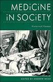 Medicine in Society: Historical Essays