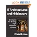 IT Architectures and Middleware: Strategies for Building Large, Integrated Systems