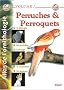 Atlas de l'ornithologie : Tome 1, Perruches et perroquets