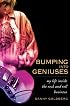Bumping Into Geniuses: My Life Inside the Rock and Roll Business