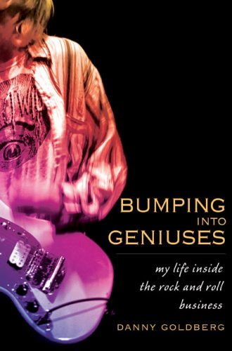 Bumping Into Geniuses: My Life Inside the Rock and Roll Business
