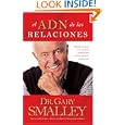 El ADN de las relaciones: Descubre la forma en la que fuiste dise�ado para obtener relaciones satisfactorias (Smalley Franchise Products) (Spanish Edition)