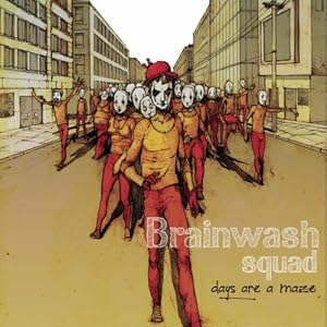 Brainwash Squad -  Days Are A Maze