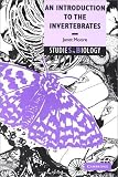 An Introduction to the Invertebrates (Studies in Biology)