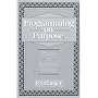 Programming on Purpose: Essays on Programming Design