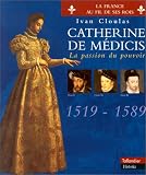 Catherine de Médicis: La passion du pouvoir