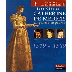 Catherine de M�dicis: La passion du pouvoir