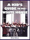 A Kids Guide To The White House: Is George Washington Upstairs?