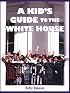 A Kid's Guide To The White House: Is George Washington Upstairs?