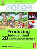 Producing Independent 2D Character Animation: Making & Selling A Short Film (Focal Press Visual Effects and Animation)