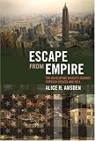 Escape from Empire: The Developing Worlds Journey through Heaven and Hell