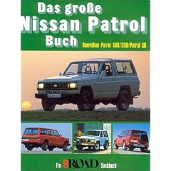 Das gro�e Nissan Patrol-Buch. Baureihen Patrol 160/260/Patrol GR