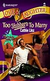 Too Stubborn to Marry (Marriage Makers) (Harlequin Love and Laughter , No 45)