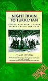 NIGHT TRAIN TO TURKISTAN - MODERN ADVENTURES ALONG CHINA'S ANCIENT SILK ROAD