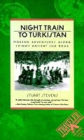 Night Train to Turkistan: Modern Adventures Along China's Ancient Silk Road (Traveler)