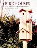 Birdhouses: A Step-by-Step Guide to Building Attractive Homes for Your Feathered Friends by John Kelsey